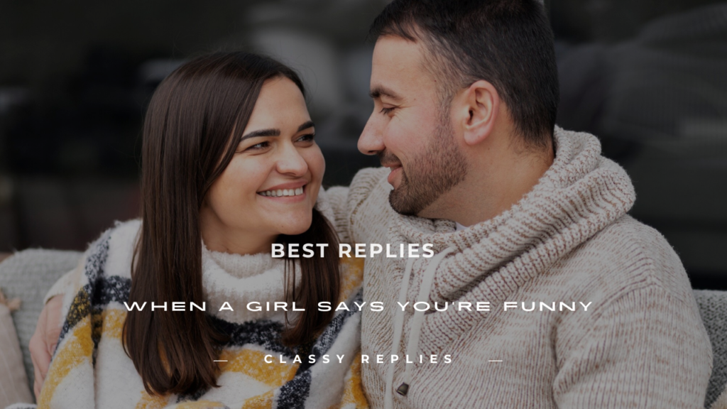 what to say when a girl says you're funny