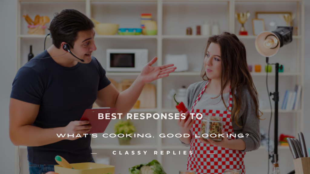 response to what's cooking good looking