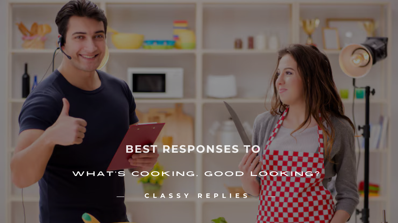 response to what's cooking good looking