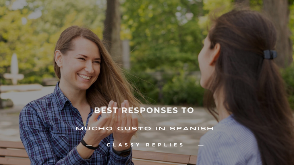 how to respond to mucho gusto in spanish