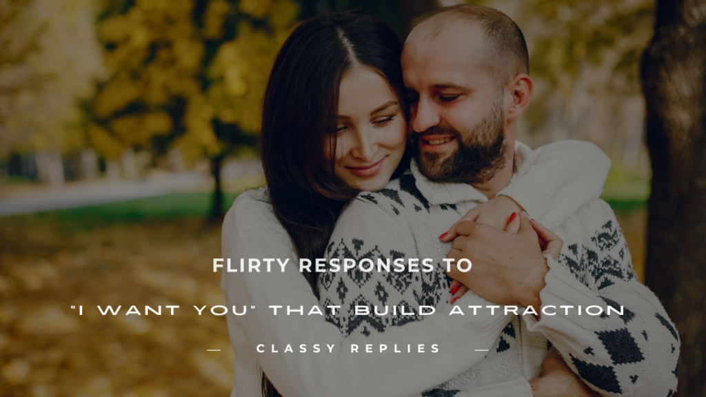 flirty response to i want you